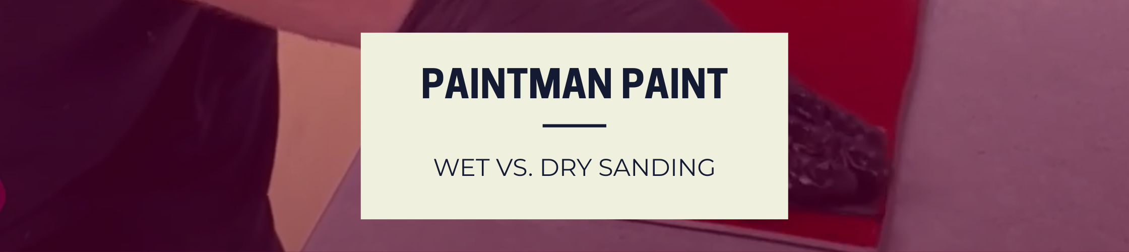 Wet vs Dry Sanding Wet vs Dry Sanding