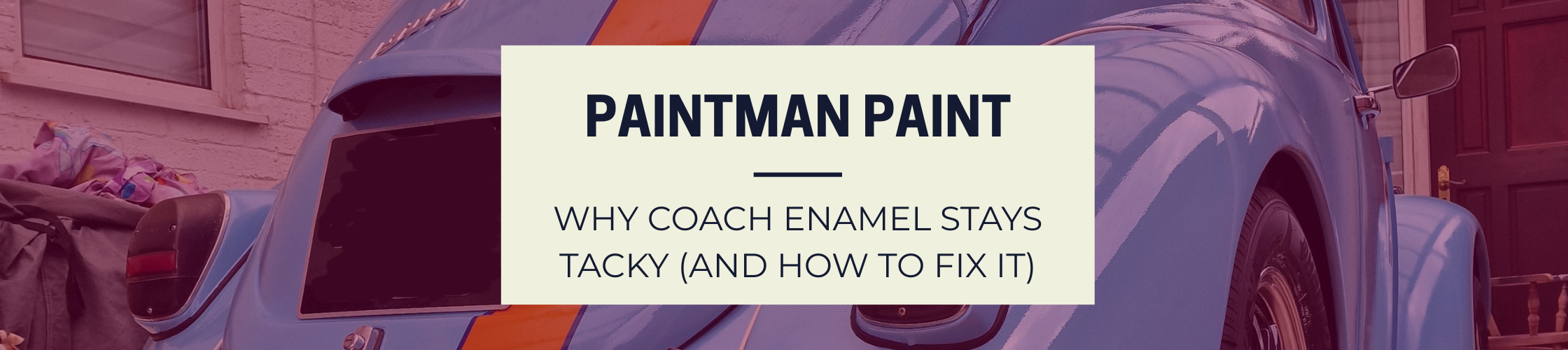 Coach enamel stays tacky after painting